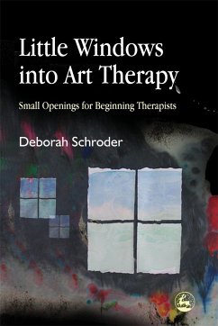 Little Windows Into Art Therapy - Schroder, Deborah