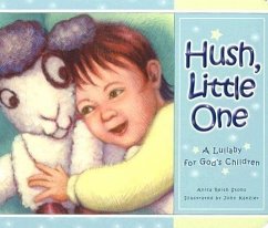 Hush Little One: A Lullaby for God's Children - Stohs, Anita Reith