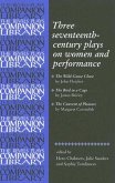 Three Seventeenth-Century Plays on Women and Performance: The Wild-Goose Chase; The Bird in a Cage; The Convent of Pleasure
