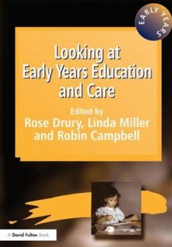 Looking at Early Years Education and Care - Drury, Rose; Campbell, Robin; Miller, Linda