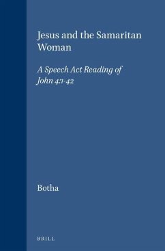 Jesus and the Samaritan Woman: A Speech ACT Reading of John 4:1-42 - Botha, J. Eugene