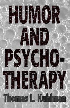 Humor and Psychotherapy (Master Work) - Kuhlman, Thomas L.