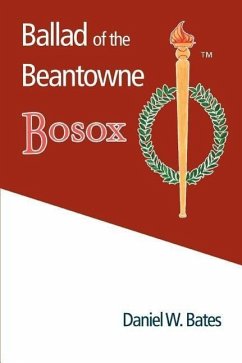 Ballad of the Beantowne Bosox - Bates, Daniel W.