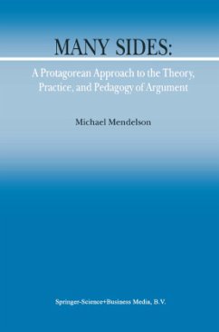 Many Sides: A Protagorean Approach to the Theory, Practice and Pedagogy of Argument - Mendelson, Michael