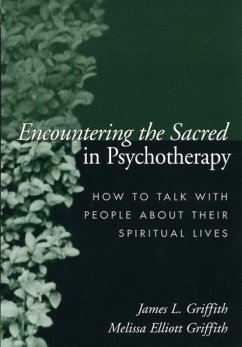 Encountering the Sacred in Psychotherapy - Griffith, James L; Griffith, Melissa Elliott