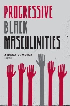 Progressive Black Masculinities? - Mutua, Athena D. (ed.)