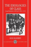 The Ideologies of Class: Social Relations in Britain 1880-1950