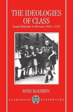 The Ideologies of Class: Social Relations in Britain 1880-1950 - Mckibbin, Ross