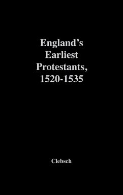 England's Earliest Protestants, 1520-1535 - Clebsch, William A.; Unknown