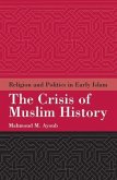 The Crisis of Muslim History: Religion and Politics in Early Islam