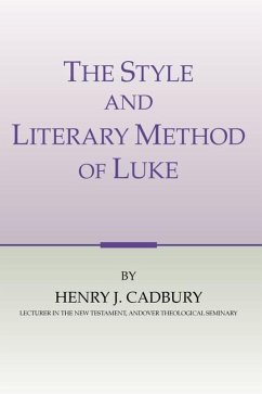 The Style and Literary Method of Luke - Cadbury, Henry J.