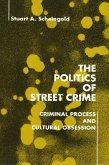 The Politics of Street Crime: Criminal Process and Cultural Obsession