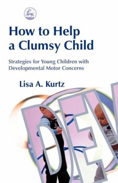 How to Help a Clumsy Child - Kurtz, Lisa A.