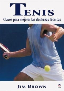 Tenis : claves para mejorar las destrezas técnicas - Brown, Jim