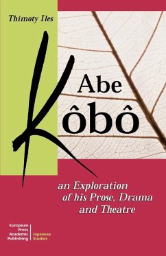 Abe Kobo an Exploration of His Prose, Drama and Theatre - Iles, Timothy