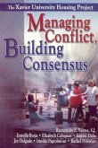 Managing Conflict, Building Consensus: The Xavier University Housing Project