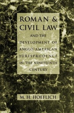Roman and Civil Law and the Development of Anglo-American Jurisprudence in the Nineteenth Century - Hoeflich, M H; Hoeflich, Michael H