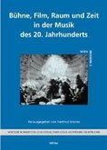 Bühne, FIlm, Raum und Zeit in der Musik des 20. Jahrhunderts