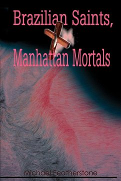 Brazilian Saints, Manhattan Mortals - Featherstone, Michael