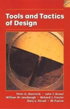 Tools and Tactics of Design - Dominick, Peter G; Demel, John T; Lawbaugh, William M; Freuler, Richard J; Kinzel, G L; Fromm, Eli