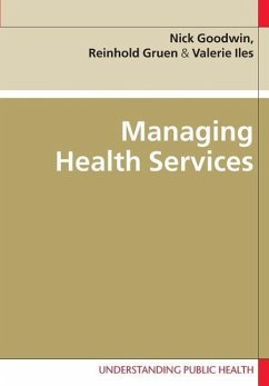 Managing Health Services - Goodwin, Nick; Gruen, Reinhold; Iles, Valerie