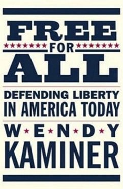 Free for All: Defending Liberty in America Today - Kaminer, Wendy