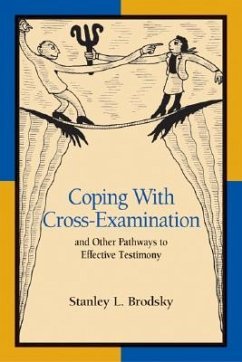 Coping with Cross-Examination and Other Pathways to Effective Testimony - Brodsky, Stanley L.