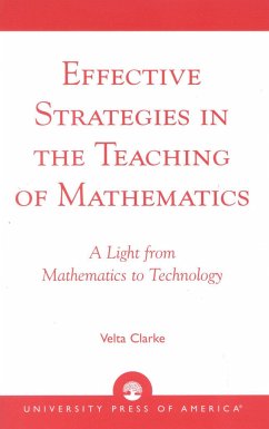Effective Strategies in the Teaching of Mathematics: A Light from Mathematics to Technology - Clarke, Velta