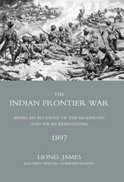 INDIAN FRONTIER WAR - Colonel Lionel James, Reuter's Special C