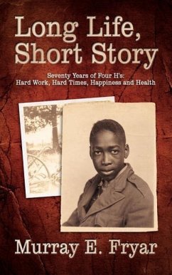 Long Life, Short Story: Seventy Years of Four H's: Hard Work, Hard Times, Happiness and Health