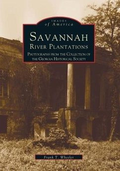Savannah River Plantations: Photographs from the Collection of the Georgia Historical Society - Wheeler, Frank T.