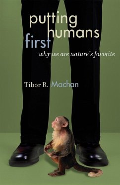 Putting Humans First - Machan, Tibor R