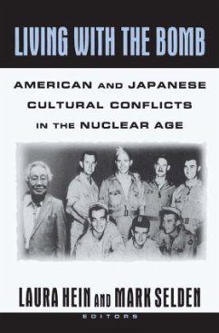 Living with the Bomb: American and Japanese Cultural Conflicts in the Nuclear Age - Hein, Laura E; Selden, Mark