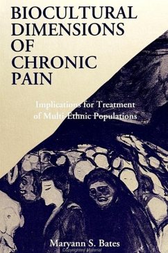 Biocultural Dimensions of Chronic Pain - Bates, Maryann S