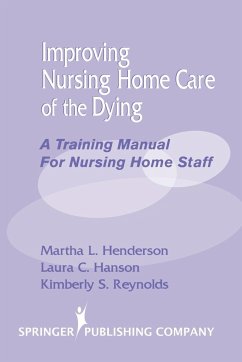 Improving Nursing Home Care of the Dying - Doebler, John S.; Hanson, Laura C.; Reynolds, Kimberly S.