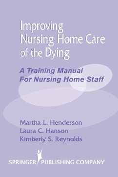 Improving Nursing Home Care of the Dying - Henderson, Martha L; Hanson, Laura C; Reynolds, Kimberly S