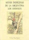 Mitos indígenas de la Argentina : los animales