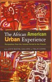 African American Urban Experience: Perspectives from the Colonial Period to the Present