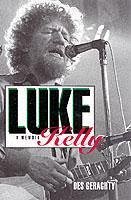 Luke Kelly: A Memoir - Geraghty, Des