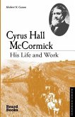 Cyrus Hall McCormick: His Life and Work