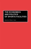 The Economics and Politics of Sports Facilities