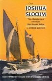 Capt. Joshua Slocum: The Life and Voyages of America's Best Known Sailor
