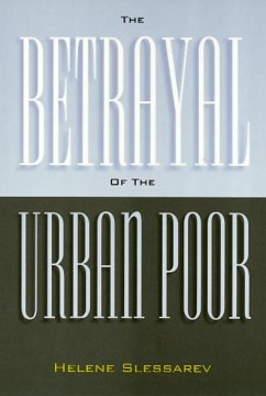 The Betrayal of the Urban Poor - Slessarev, Helene