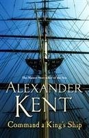 Command A King's Ship - Kent, Alexander