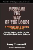 Volume 9: PREPARE THE WAY OF THE LORD!!!--A Prophetic Call & Warning For Each Of Us