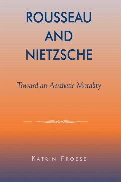 Rousseau and Nietzsche - Froese, Katrin