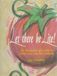 Let There Be Llte: An Illuminating Guide to Delicious Low-Fat Cooking - Disney, Jay