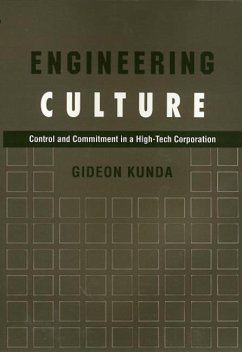 Engineering Culture: Control and Commitment in a High-Tech Corporation - Kunda, Gideon