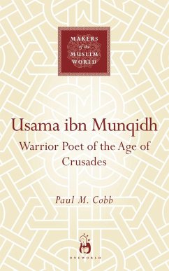 Usama Ibn Munqidh: Warrior Poet of the Age of Crusades - Cobb, Paul M.