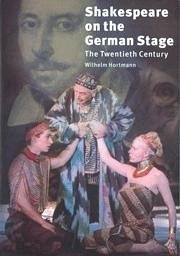 Shakespeare on the German Stage: Volume 2, the Twentieth Century - Hortmann, Wilhelm